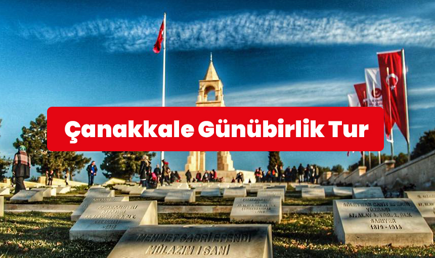 Çanakkale Günü Birlik Turlar